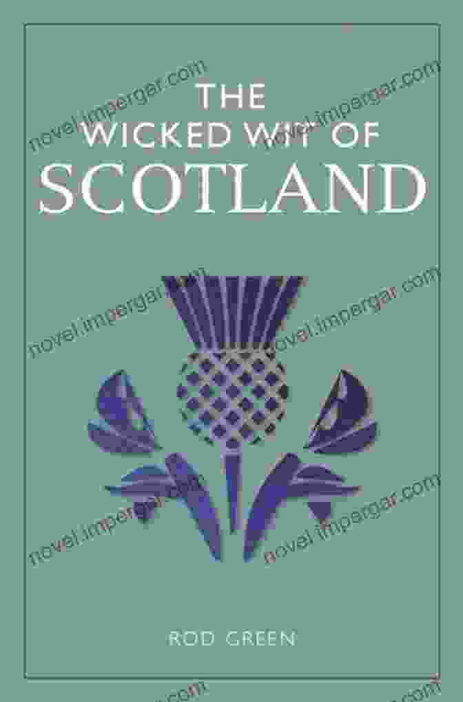 A Book Titled 'The Wicked Wit Of Scotland' With A Thistle On The Cover The Wicked Wit Of Scotland