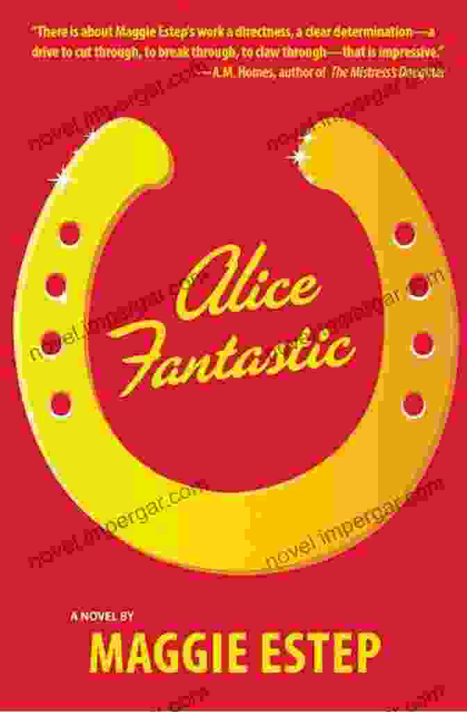 Alice Fantastic Novel By Maggie Estep Alice Fantastic: A Novel Maggie Estep