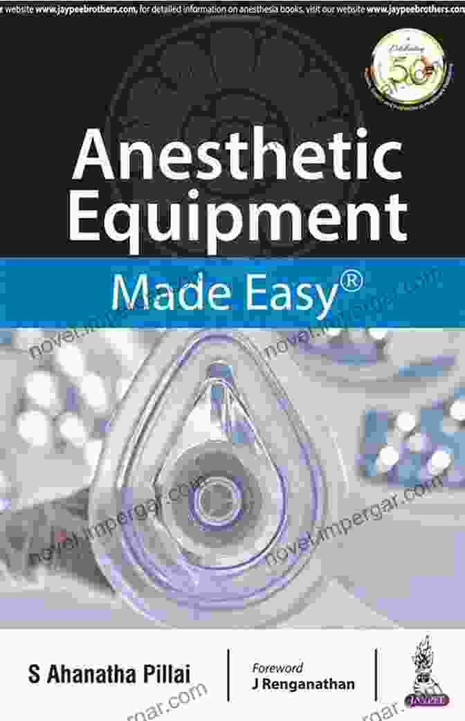 Anesthetic Equipment Made Easy By Ahanatha Pillai Anesthetic Equipment Made Easy S Ahanatha Pillai