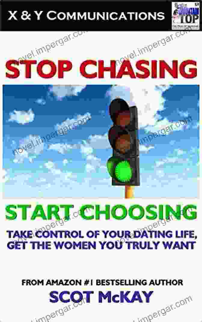 Book Cover Of 'Stop Chasing, Start Choosing' Stop Chasing Start Choosing: Take Control Of Your Dating Life Get The Women You Truly Want