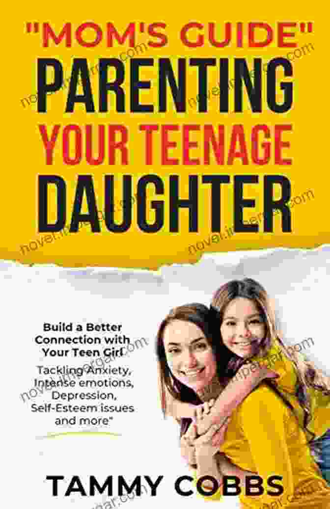 Build Better Connection With Your Teen Girl Tackling Anxiety Intense Emotions Book Cover Mom S Guide Parenting Your Teenage Daughter: Build A Better Connection With Your Teen Girl Tackling Anxiety Intense Emotions Depression Self Esteem Issues And More