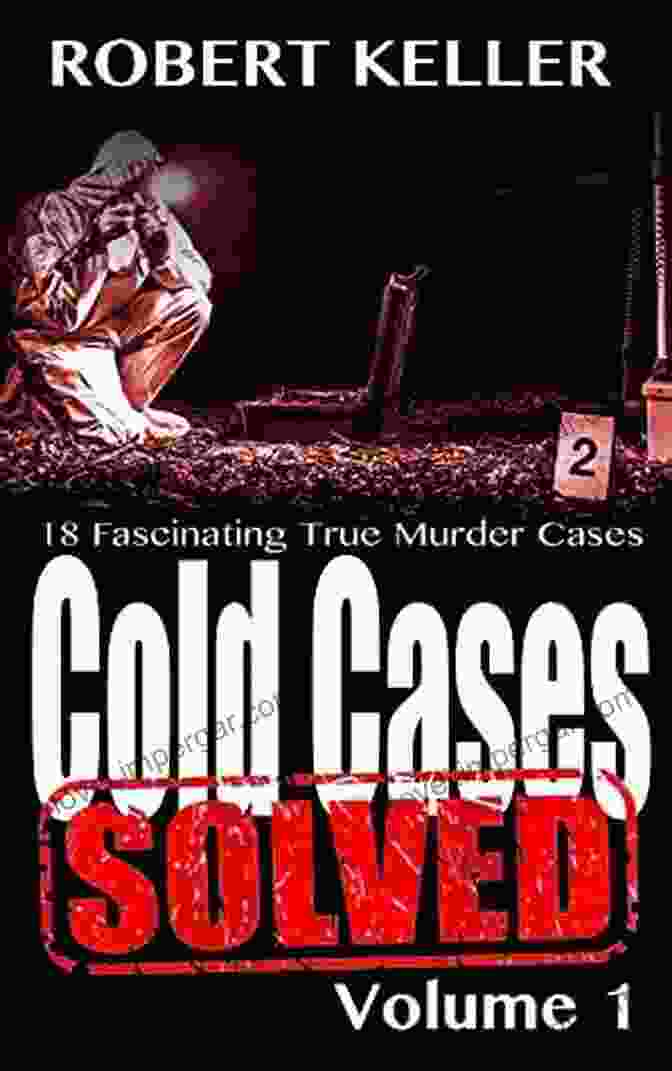 Cold Cases Solved Volume 18 Book Cover Cold Cases: Solved Volume 1: 18 Fascinating True Crime Cases