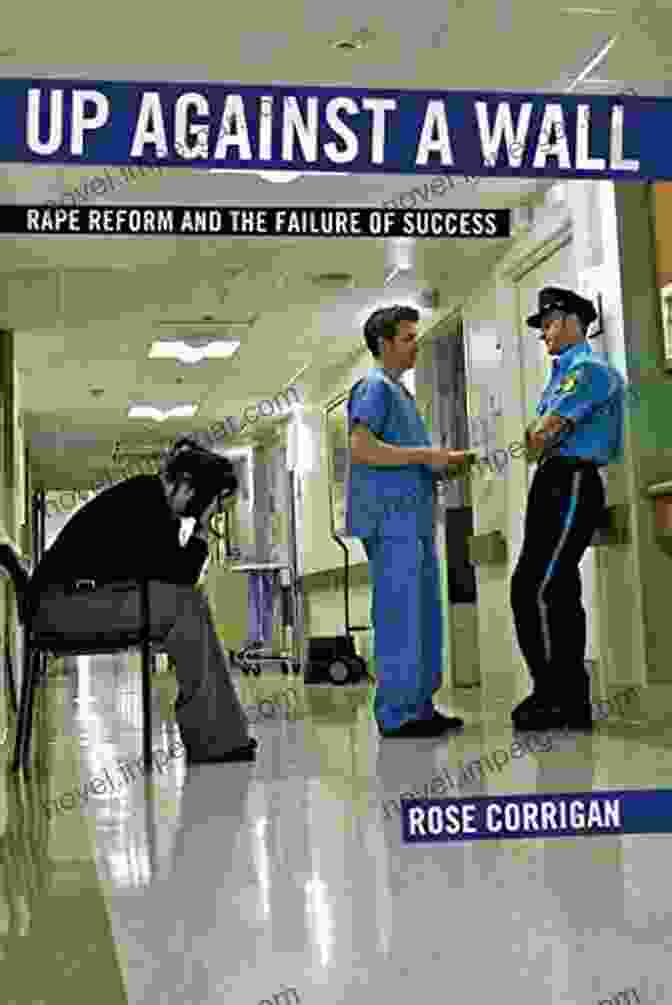 Cover Of 'Rape Reform And The Failure Of Success' Up Against A Wall: Rape Reform And The Failure Of Success