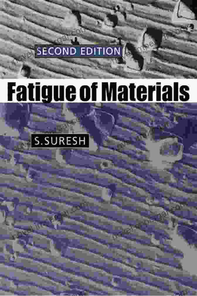 Fatigue Of Materials By Suresh: Unraveling The Enigma Of Fatigue Failure Fatigue Of Materials S Suresh