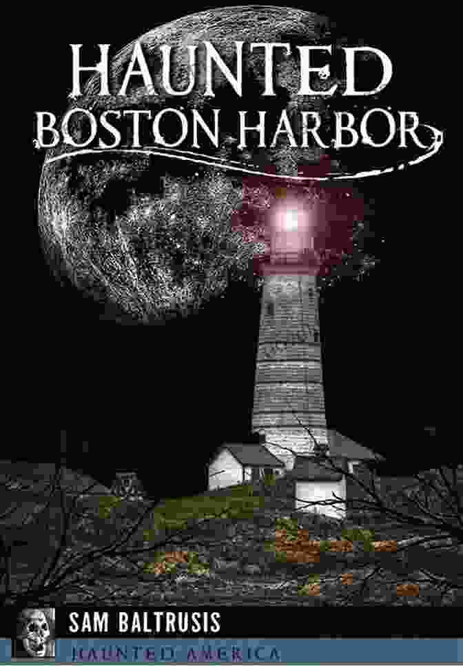 Haunted Long Island Haunted Boston Harbor (Haunted America)