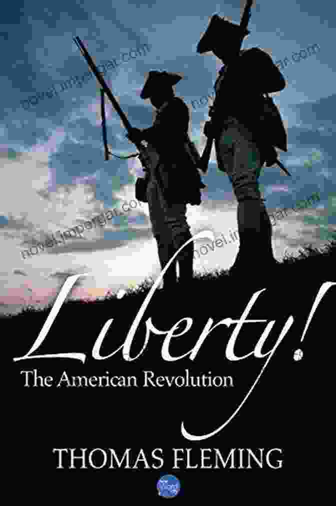 Liberty: The American Revolution The Thomas Fleming Library Liberty The American Revolution (The Thomas Fleming Library 1)