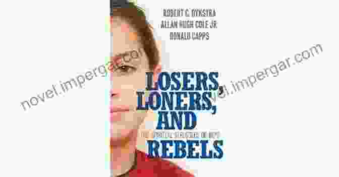 Losers, Loners, And Rebels Book Cover Featuring A Group Of Diverse Individuals Looking Determined And Driven Losers Loners And Rebels: The Spiritual Struggles Of Boys