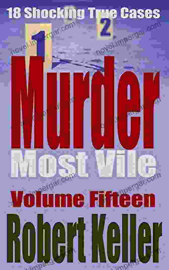 Murder Most Vile Volume 15 Book Cover Murder Most Vile Volume 15: 18 Shocking True Crime Murder Cases