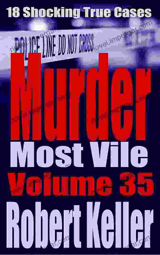 Murder Most Vile Volume 35 Book Cover A Chilling Anthology Of True Crime Stories Murder Most Vile Volume 35: 18 Shocking True Crime Murder Cases