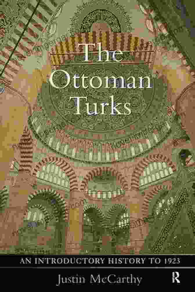 Ottoman Empire Expansion The Ottoman Turks: An Introductory History To 1923