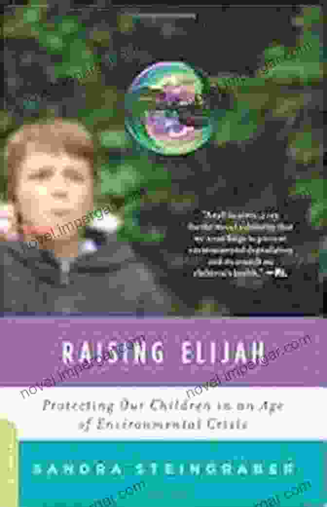 Protecting Our Children In An Age Of Environmental Crisis Book Raising Elijah: Protecting Our Children In An Age Of Environmental Crisis (A Merloyd Lawrence Book)