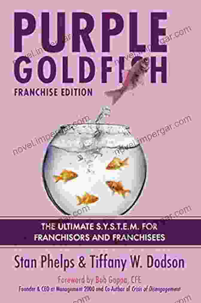 Purple Goldfish Franchise Edition Book Cover Purple Goldfish Franchise Edition: The Ultimate S Y S T E M For Franchisors And Franchisees