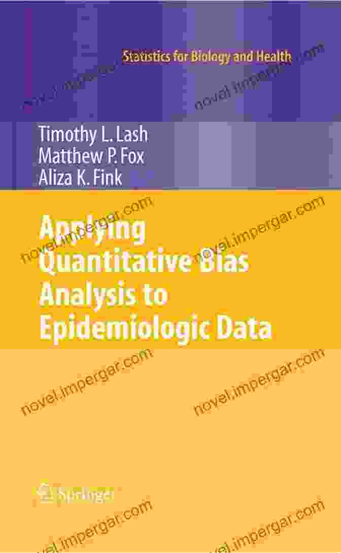 Renowned Authors Of 'Applying Quantitative Bias Analysis To Epidemiologic Data' Applying Quantitative Bias Analysis To Epidemiologic Data (Statistics For Biology And Health)