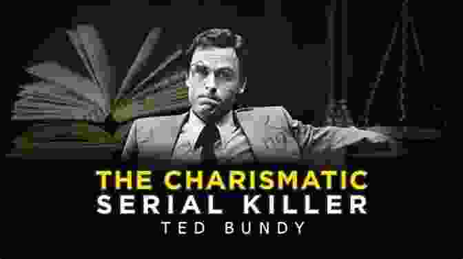 Ted Bundy: The Chilling Case Of The Charismatic Serial Killer Murder Most Vile Volume 6: 18 Shocking True Crime Murder Cases