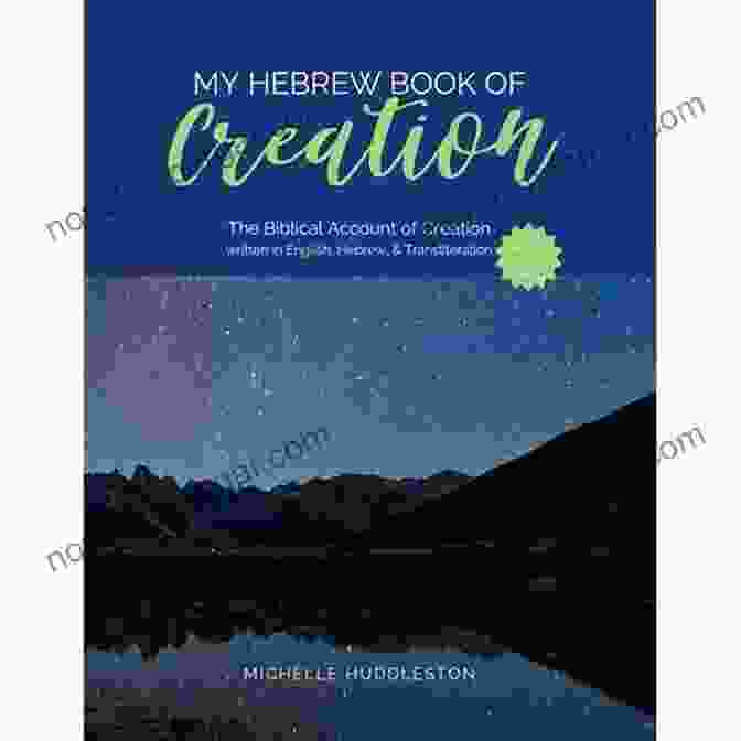 The Book Of Genesis: The Hebrew Account Of Creation The Babylonian And The Hebrew Genesis