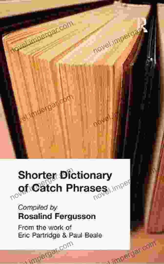 The 'Shorter Dictionary Of Catch Phrases' Book Cover Features A Vibrant Collage Of Famous Catchphrases In Bold, Eye Catching Typography. Shorter Dictionary Of Catch Phrases