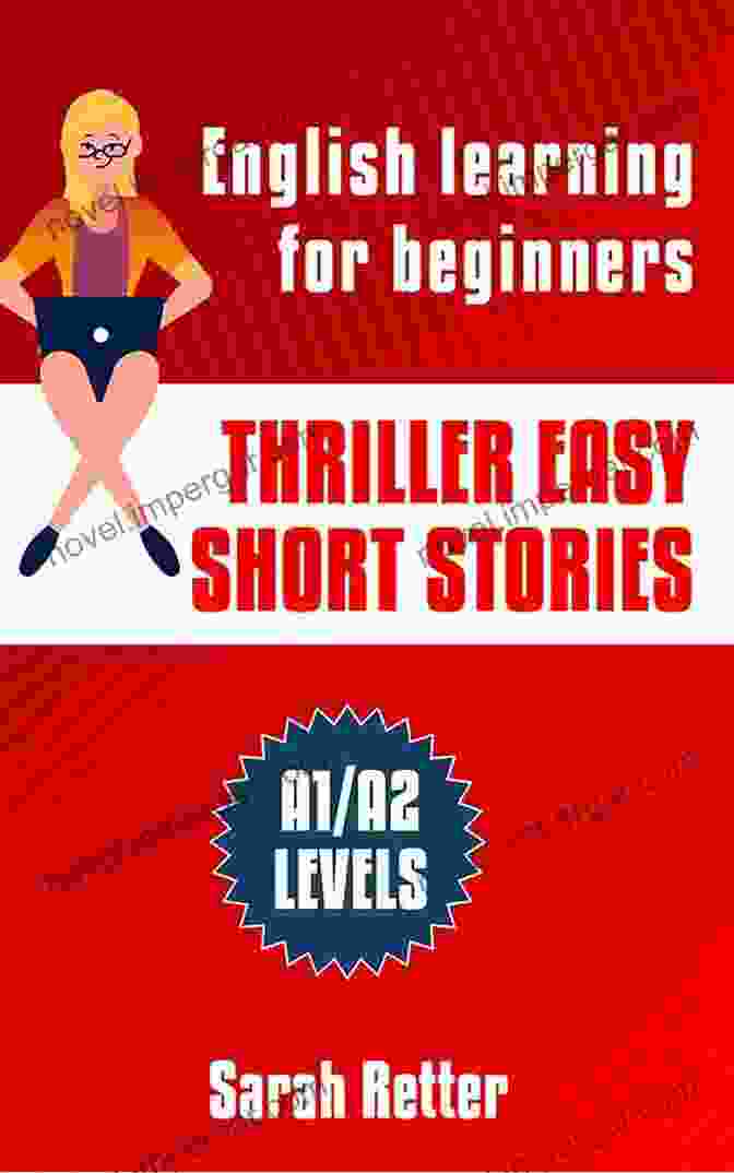 Thriller Easy Short Stories: A Captivating Collection Of Enigmatic Tales THRILLER EASY SHORT STORIES: English Learning For Beginners A1/A2 Levels Common European Framework Of Reference For Languages (EASY ENGLISH)