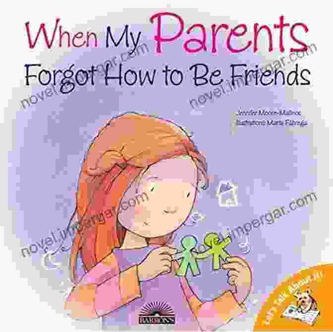 When My Parents Forgot How To Be Parents Two Houses Down: A Story For Children About Divorce And Friendship: (Books About Separation For Kids)