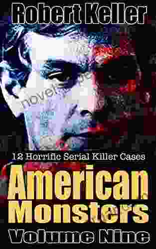 True Crime: American Monsters Vol 9: 12 Horrific American Serial Killers (Serial Killers US)