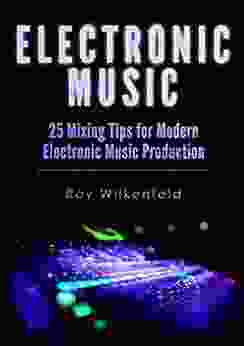 Electronic Music: 25 Mixing Tips For Modern Electronic Music Production