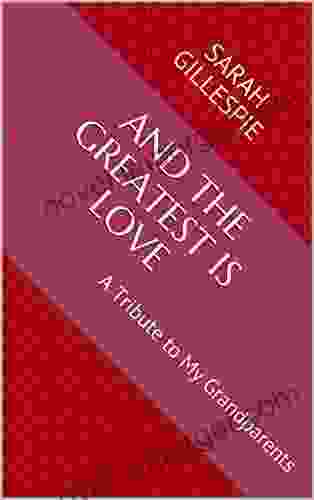 And The Greatest Is Love: A Tribute To My Grandparents