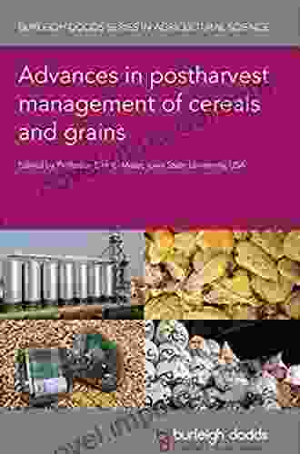 Advances In Postharvest Management Of Cereals And Grains (Burleigh Dodds In Agricultural Science 88)