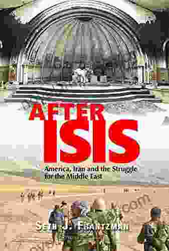 After Isis:: America Iran And The Struggle For The Middle East