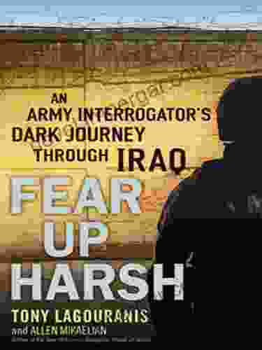 Fear Up Harsh: An Army Interrogator S Dark Journey Through Iraq