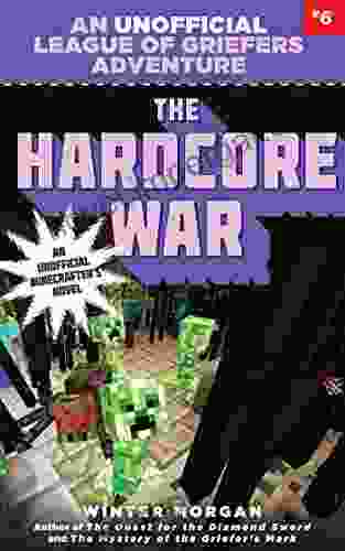 The Hardcore War: An Unofficial League Of Griefers Adventure #6 (League Of Griefers Series)