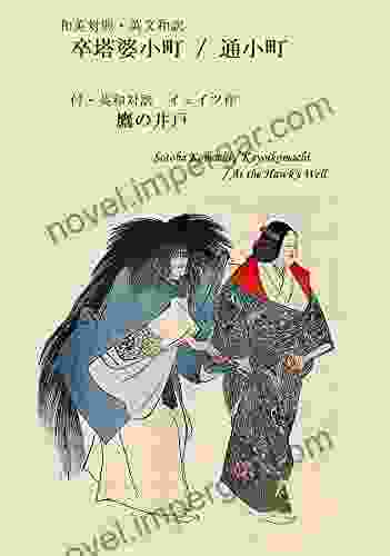 Sotoba Komachi And Kayoi Komachi In English And Classical And Modern Japanese: And At The Hawks Well In English And Japanese (Japanese Edition)