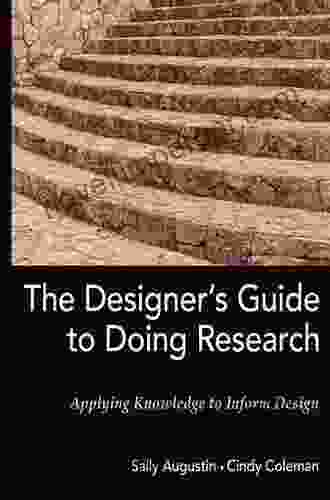 The Designer S Guide To Doing Research: Applying Knowledge To Inform Design