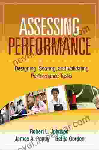 Assessing Performance: Designing Scoring And Validating Performance Tasks