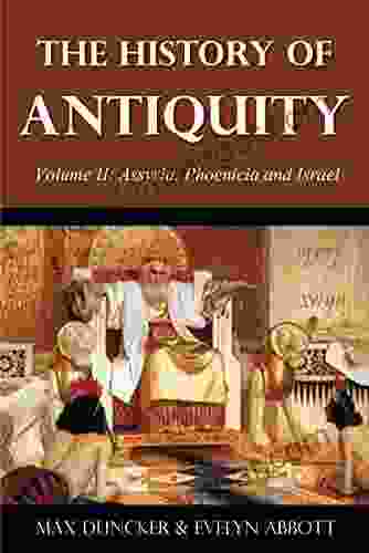 The History Of Antiquity Volume II: Assyria Phoenicia And Israel (with Illustrations)