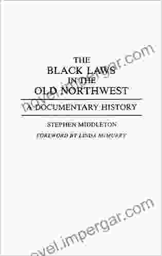 Black Laws In The Old Northwest The: A Documentary History (Contributions In Afro American African Studies 152)