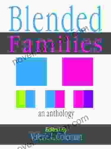 Blended Families An Anthology: Advice on How to Parent Your Stepchildren