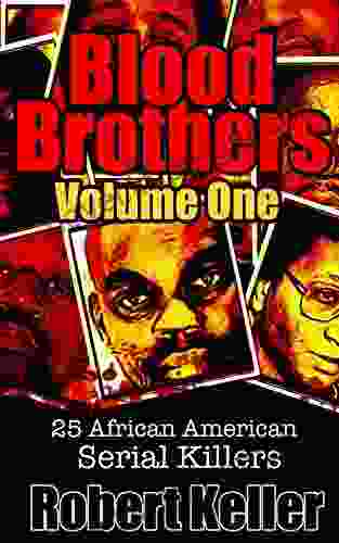 Blood Brothers Volume 1: 25 Terrifying African American Serial Killers