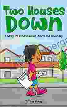 Two Houses Down: A Story for Children about Divorce and Friendship: (Books about Separation for Kids)