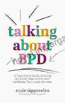 Talking About BPD: A Stigma Free Guide to Living a Calmer Happier Life with Borderline Personality Disorder