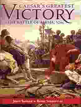 Caesar S Greatest Victory: The Battle Of Alesia Gaul 52 BC