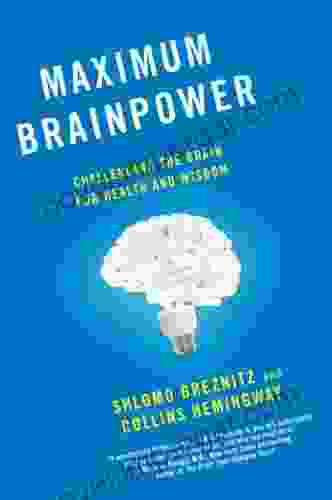 Maximum Brainpower: Challenging The Brain For Health And Wisdom