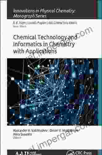 Chemical Technology And Informatics In Chemistry With Applications (Innovations In Physical Chemistry)