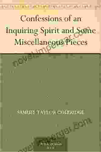 Confessions Of An Inquiring Spirit And Some Miscellaneous Pieces