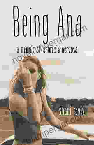 Being Ana: A Memoir Of Anorexia Nervosa