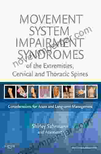 Movement System Impairment Syndromes Of The Extremities Cervical And Thoracic Spines: Considerations For Acute And Long Term Management