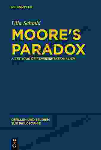 Moore S Paradox: A Critique Of Representationalism (Quellen Und Studien Zur Philosophie 124)