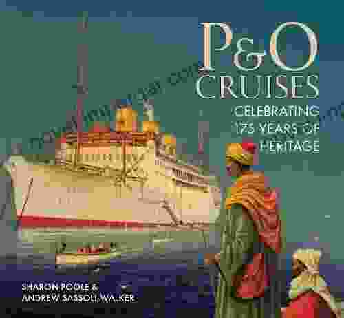 P O Cruises: Celebrating 175 Years Of Heritage