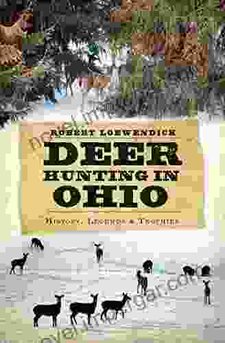 Deer Hunting In Ohio: History Legends Trophies