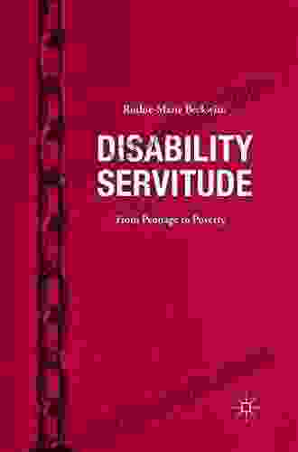 Disability Servitude: From Peonage to Poverty