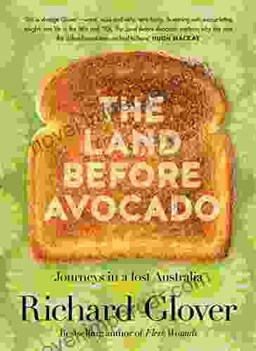 The Land Before Avocado Richard Glover