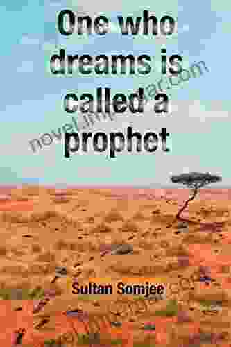 One Who Dreams Is Called A Prophet